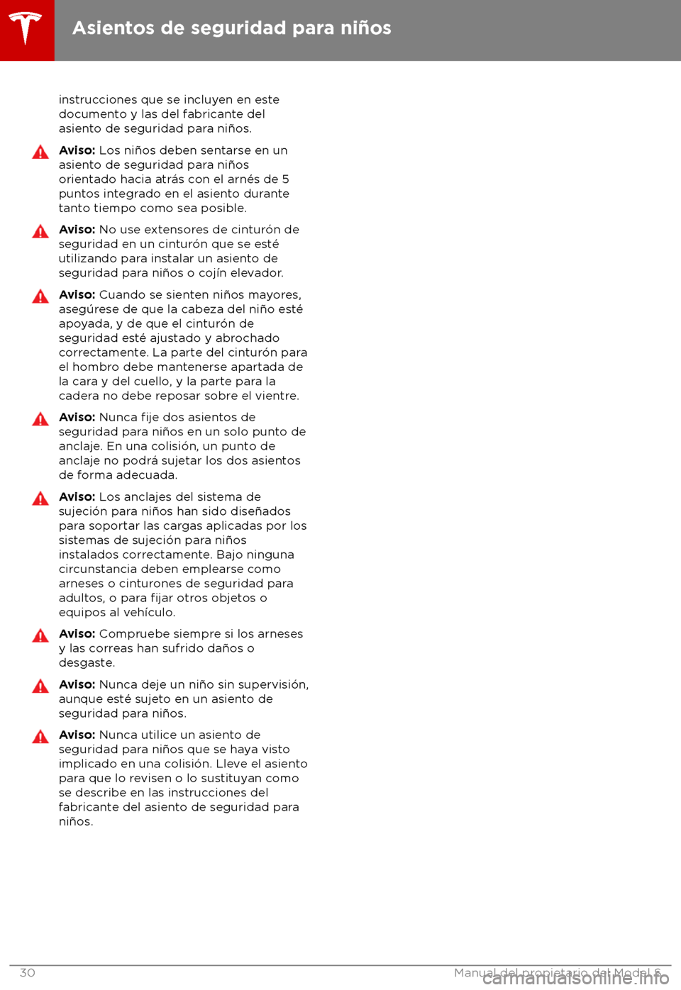 TESLA MODEL S 2018  Manual del propietario (in Spanish) instrucciones que se incluyen en este
document o y las del fabricante del
asiento de seguridad para ni