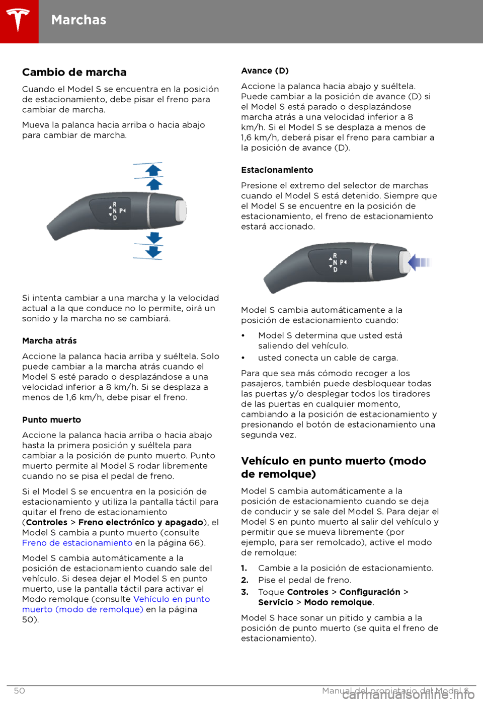 TESLA MODEL S 2018  Manual del propietario (in Spanish) Cambio de marcha
Cuando el Model S se encuentr a en la posici