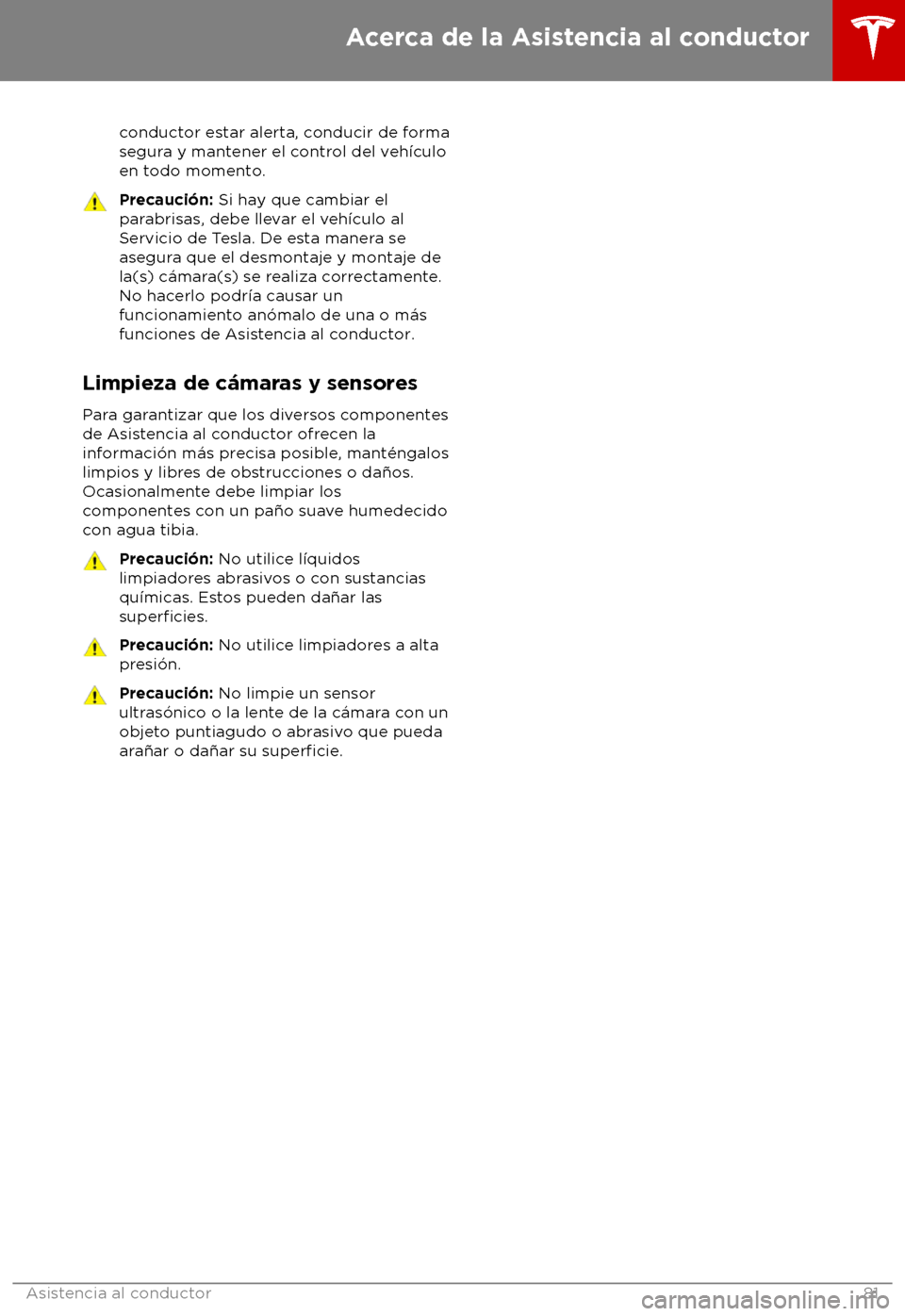TESLA MODEL S 2018  Manual del propietario (in Spanish) conductor estar alerta, conducir de forma
segur
a y mantener el control del veh