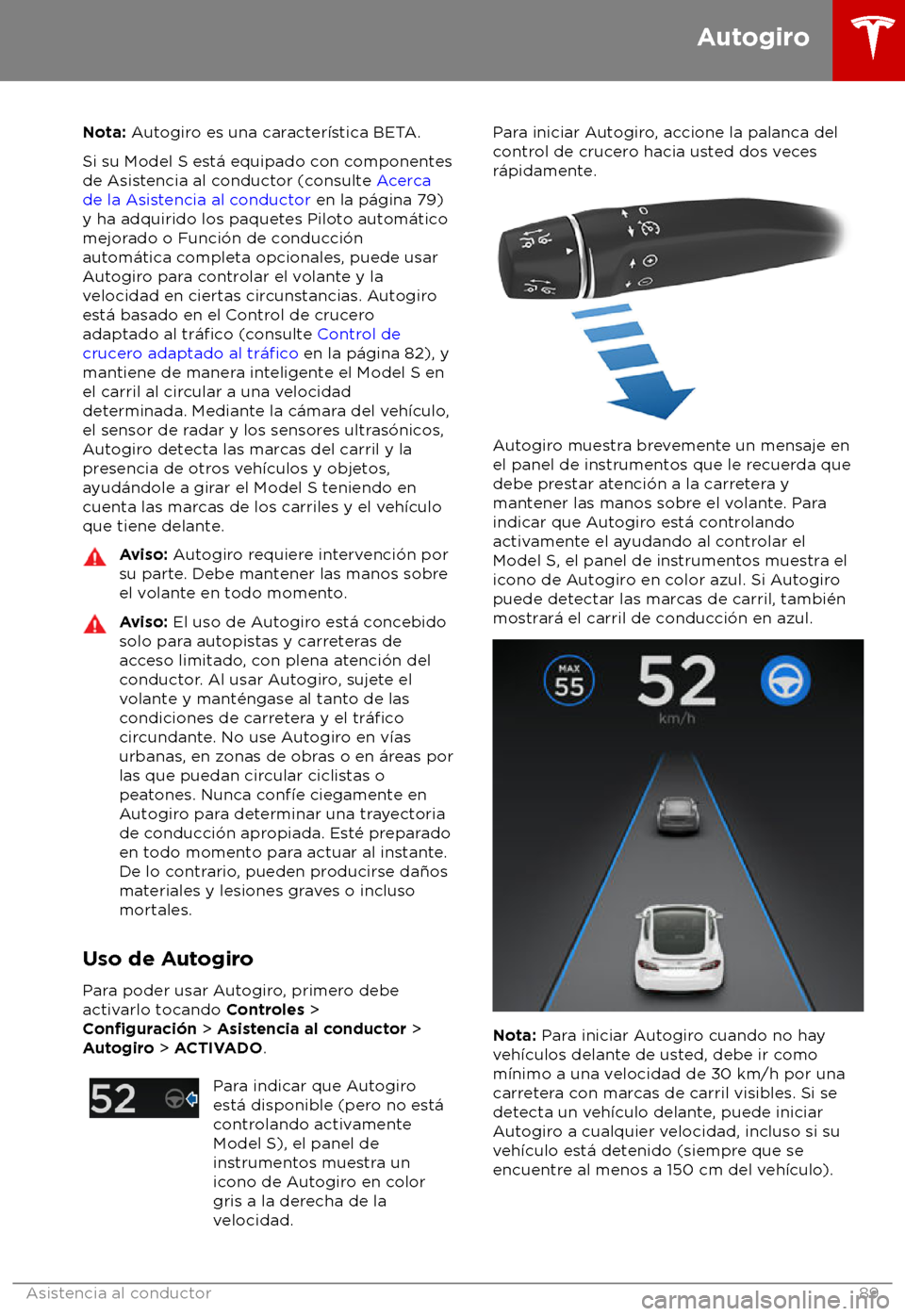 TESLA MODEL S 2018  Manual del propietario (in Spanish) Nota: Autogiro es una caracter