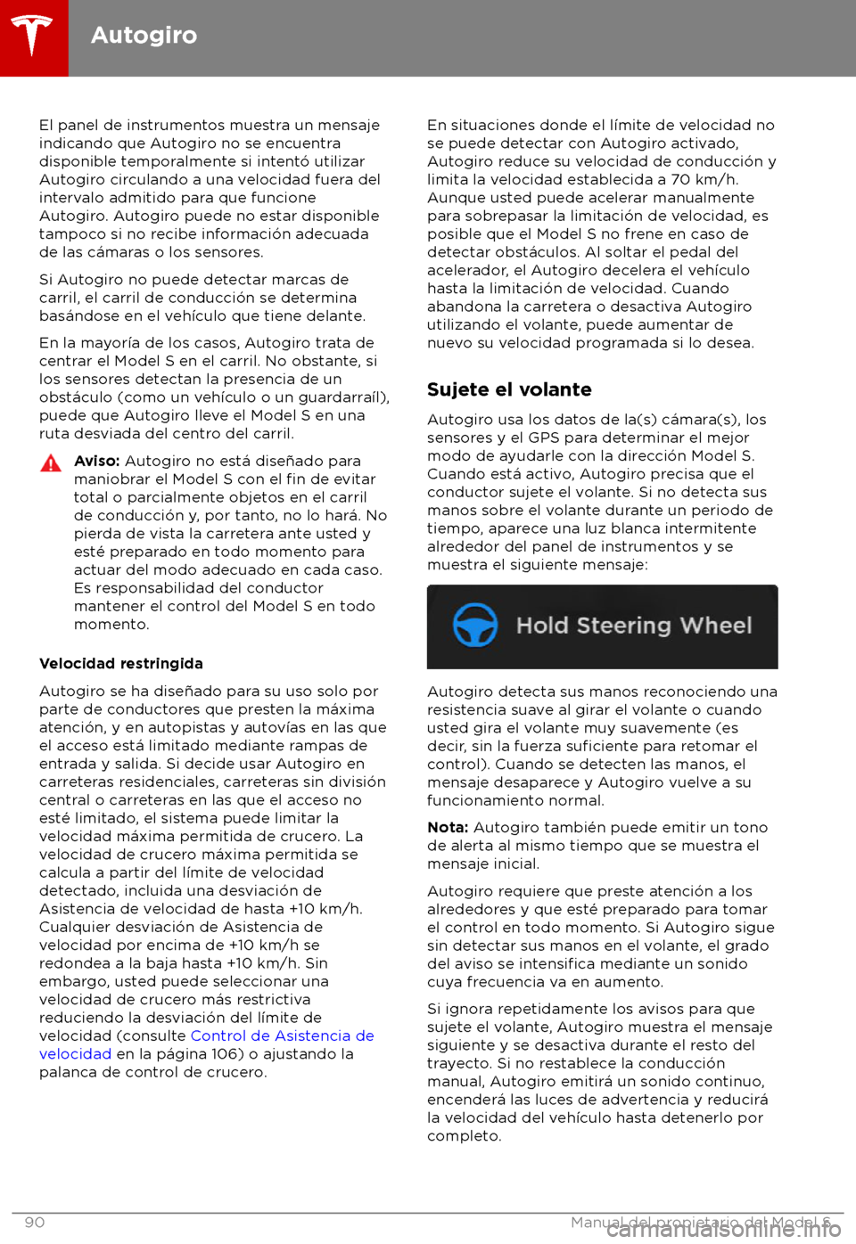 TESLA MODEL S 2018  Manual del propietario (in Spanish) El panel de instrumentos muestra un mensaje
indicando que A
utogiro no se encuentra
disponible temporalmente si intent