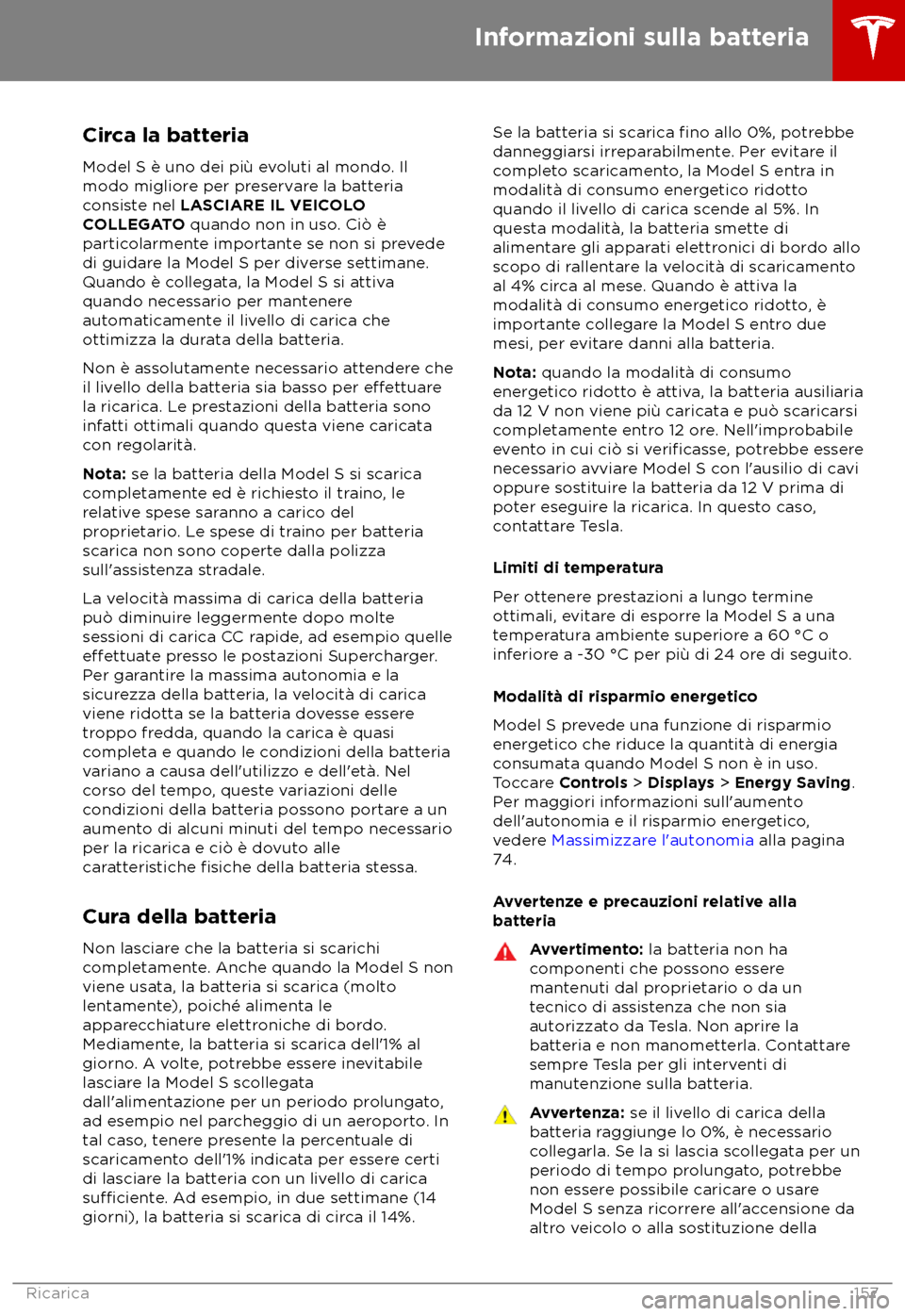 TESLA MODEL S 2018  Manuale del proprietario (in Italian) Circa la batteria
Model S è uno dei pi