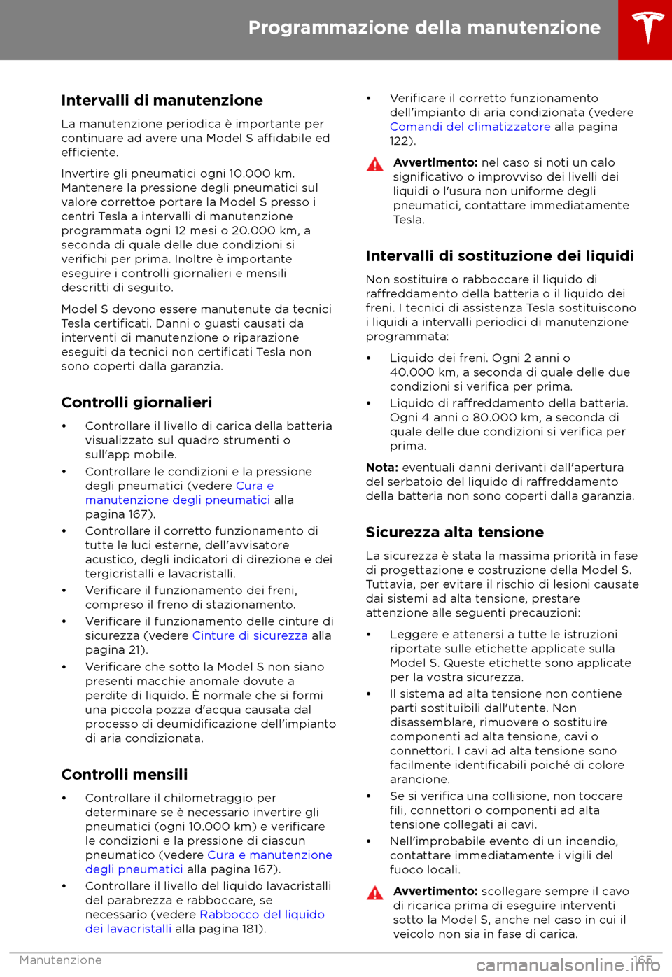 TESLA MODEL S 2018  Manuale del proprietario (in Italian) Intervalli di manutenzione
La manut enzione periodica è importante per
continuare ad avere una Model S 
a