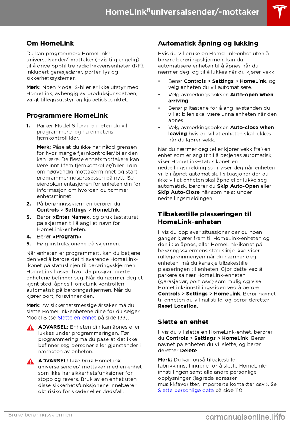 TESLA MODEL S 2018  Brukerhåndbok (in Norwegian) Om HomeLink
Du k an programmere HomeLink 