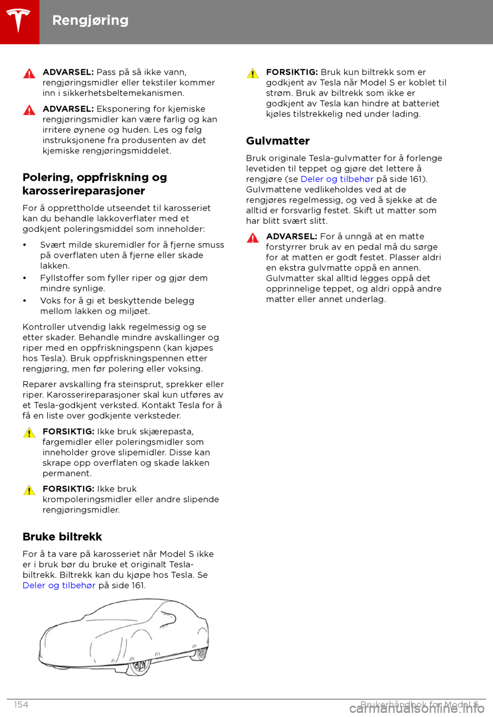 TESLA MODEL S 2018  Brukerhåndbok (in Norwegian) ADVARSEL: P
ass på så ikke vann,
rengj