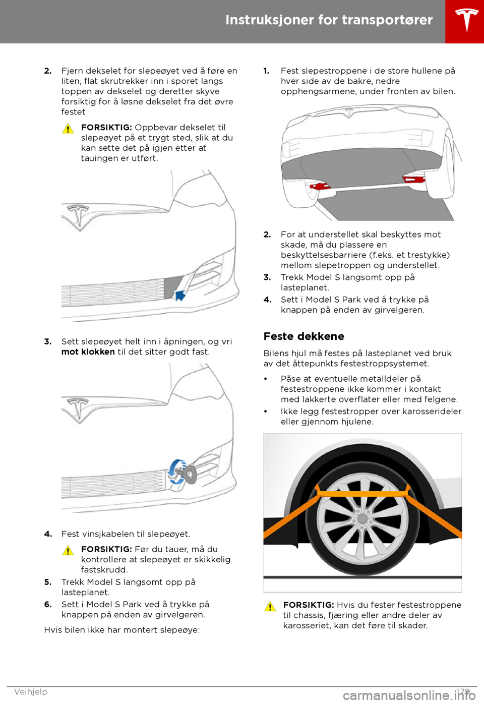 TESLA MODEL S 2018  Brukerhåndbok (in Norwegian) 2.
Fjern dekselet f or slepe