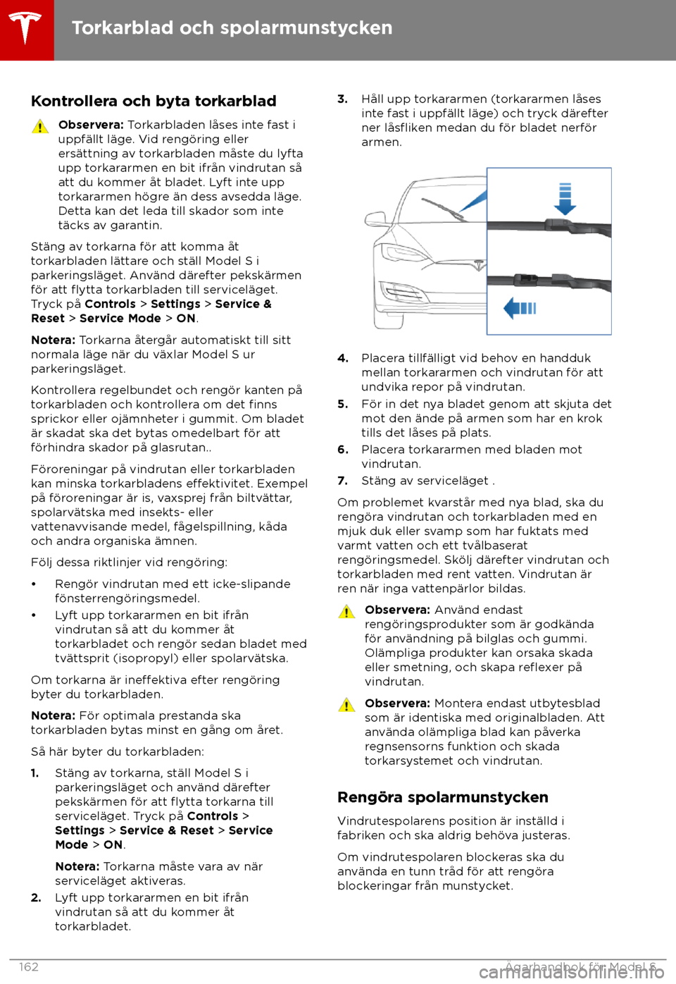 TESLA MODEL S 2018  Ägarmanual (in Swedish) Kontrollera och byta torkarblad
Observera: T
orkarbladen l