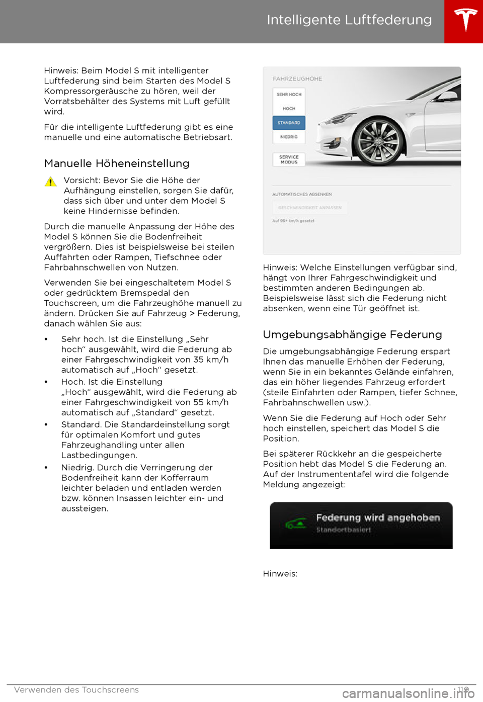 TESLA MODEL S 2017  Betriebsanleitung (in German)  Hinweis: Beim Model S mit intelligenterLuftfederung sind beim Starten des Model S
Kompressorger
