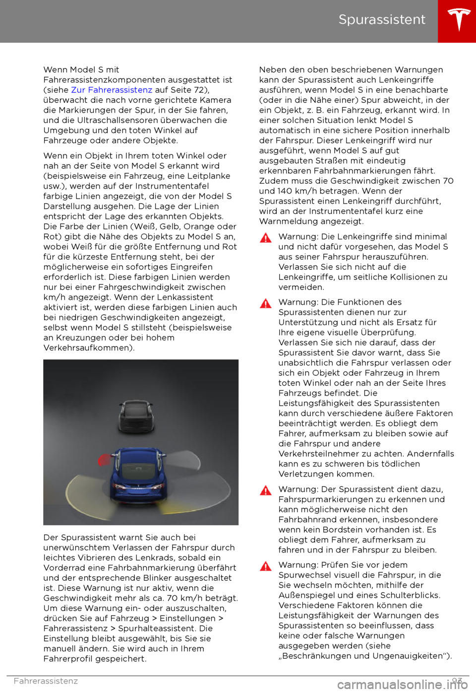 TESLA MODEL S 2017  Betriebsanleitung (in German)  Wenn Model S mit
Fahrerassistenzkomponenten ausgestattet ist
(siehe  Zur Fahrerassistenz  auf Seite 72),
