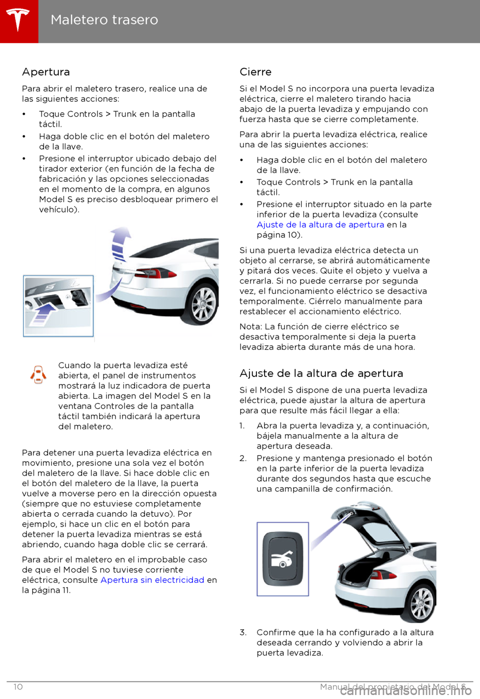 TESLA MODEL S 2017  Manual del propietario (in Spanish) Apertura
Para abrir el maletero trasero, realice una de
las siguientes acciones:
