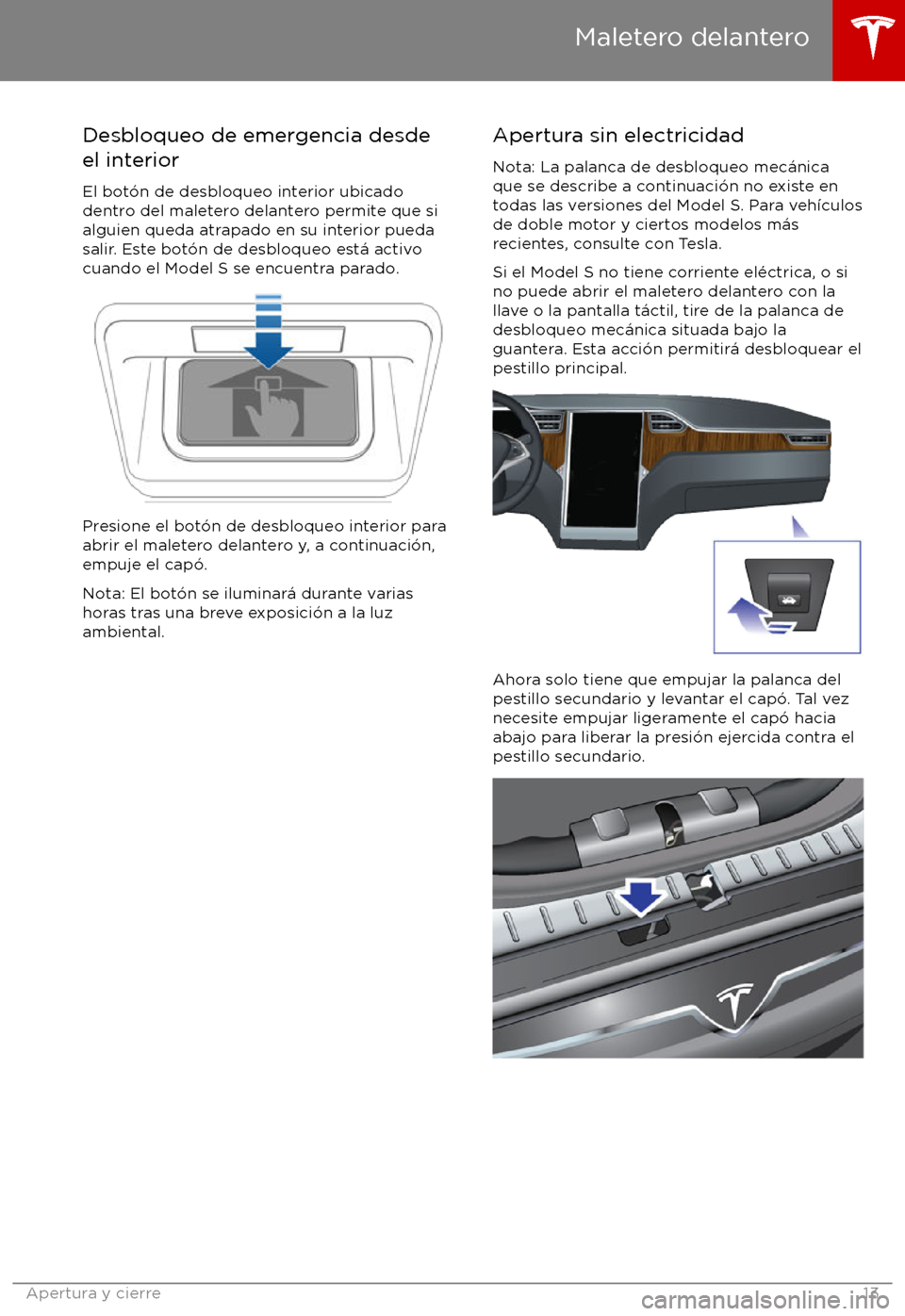 TESLA MODEL S 2017  Manual del propietario (in Spanish) Desbloqueo de emergencia desde
el interior
El bot