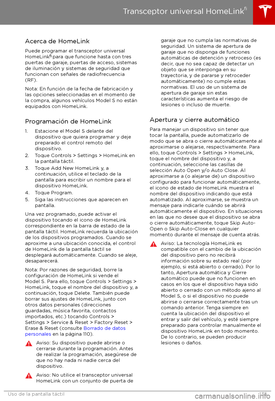 TESLA MODEL S 2017  Manual del propietario (in Spanish) Acerca de HomeLink
Puede programar el transceptor universal
HomeLink 