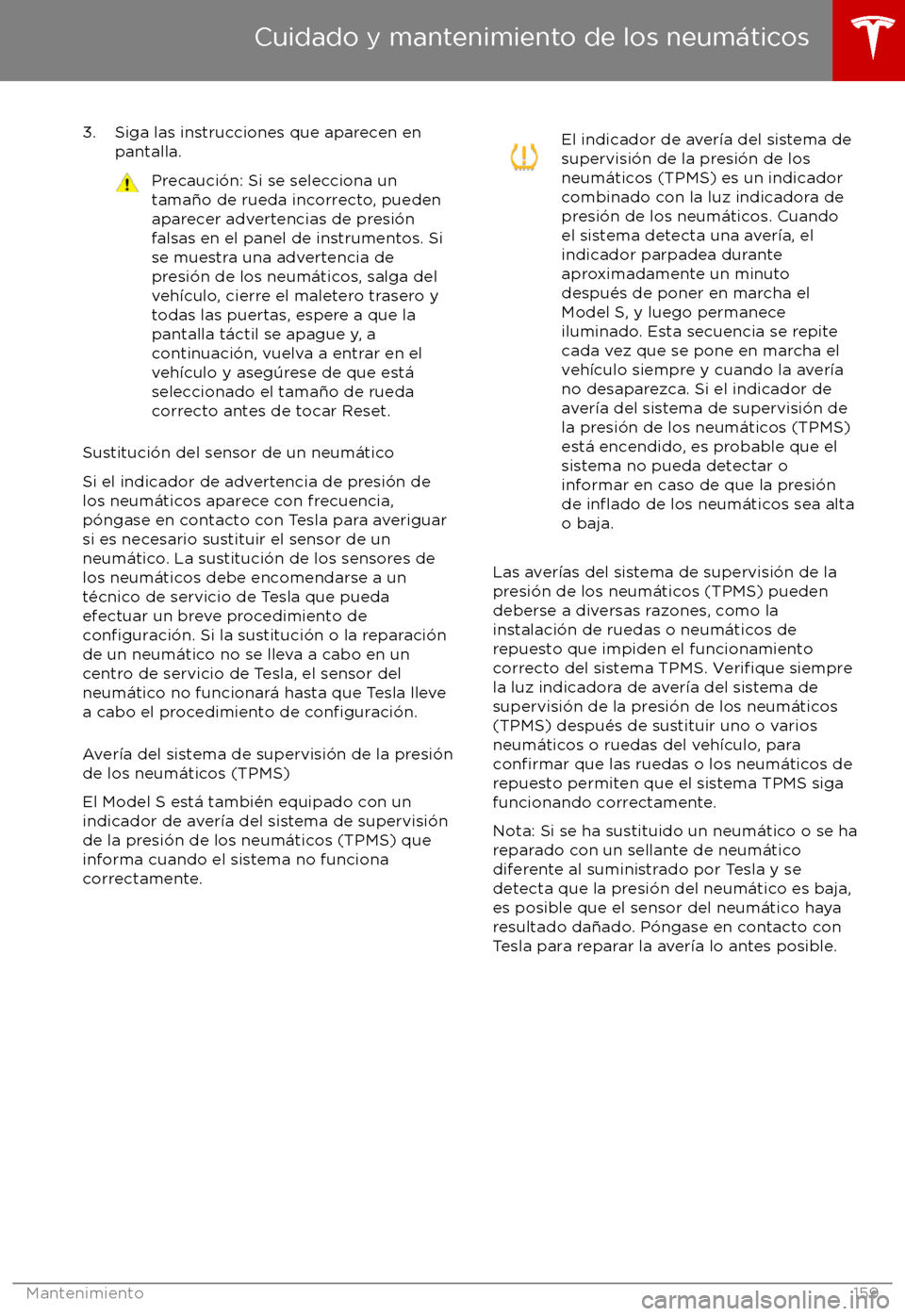TESLA MODEL S 2017  Manual del propietario (in Spanish) 3. Siga las instrucciones que aparecen enpantalla.Precauci