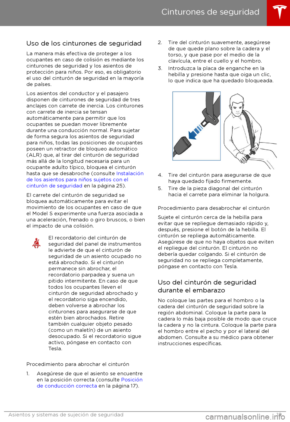TESLA MODEL S 2017  Manual del propietario (in Spanish) Uso de los cinturones de seguridad
La manera m