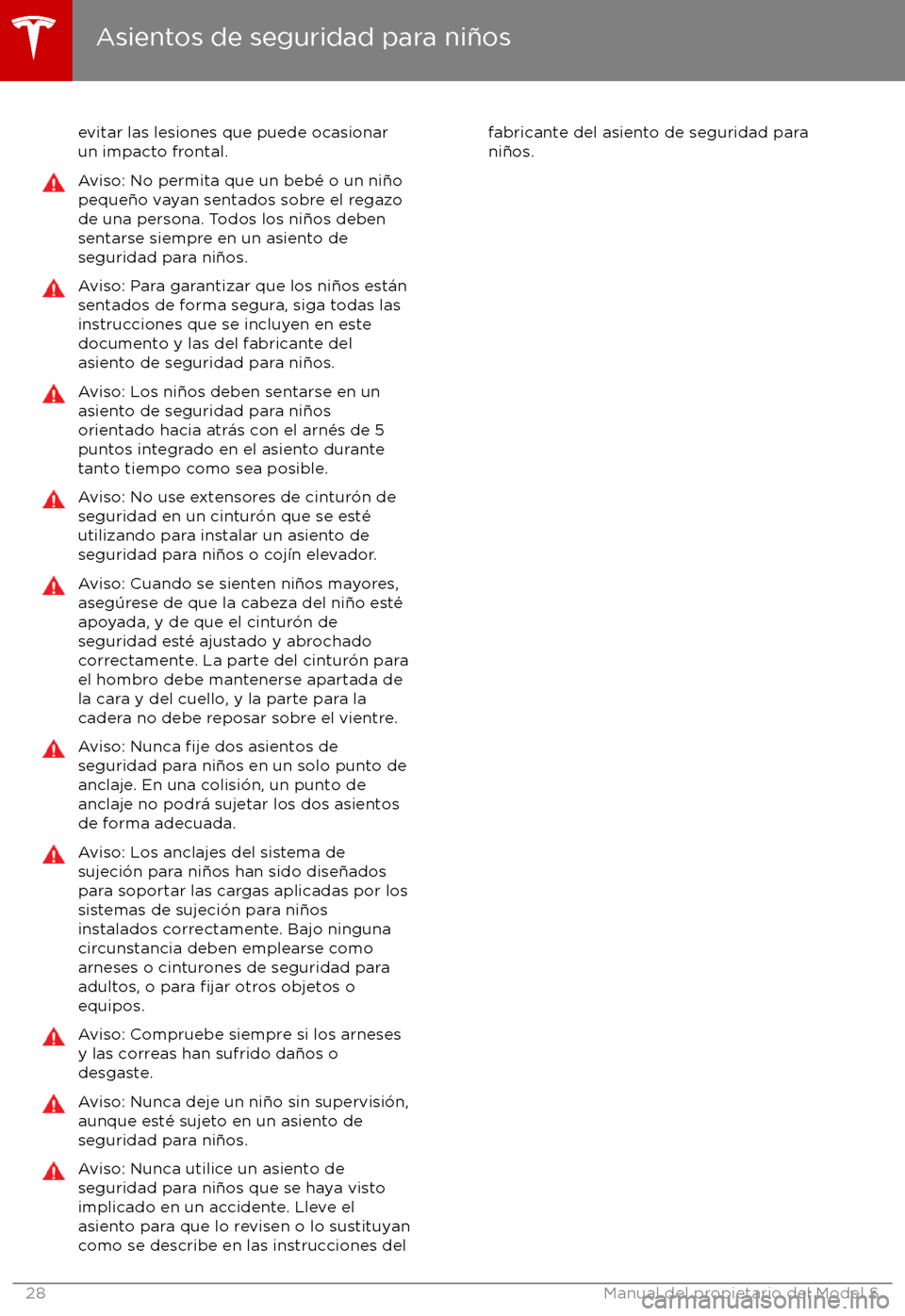 TESLA MODEL S 2017  Manual del propietario (in Spanish) evitar las lesiones que puede ocasionar
un impacto frontal.Aviso: No permita que un beb