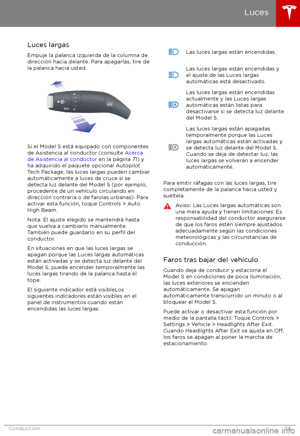 TESLA MODEL S 2017  Manual del propietario (in Spanish) Luces largas
Empuje la palanca izquierda de la columna de
direcci