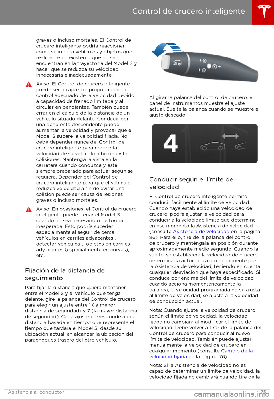 TESLA MODEL S 2017  Manual del propietario (in Spanish) graves o incluso mortales. El Control decrucero inteligente podr