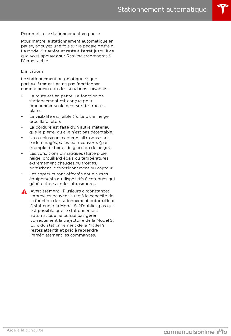 TESLA MODEL S 2017  Manuel du propriétaire (Canada) (in French) Pour mettre le stationnement en pause
Pour mettre le stationnement automatique en
pause, appuyez une fois sur la p
