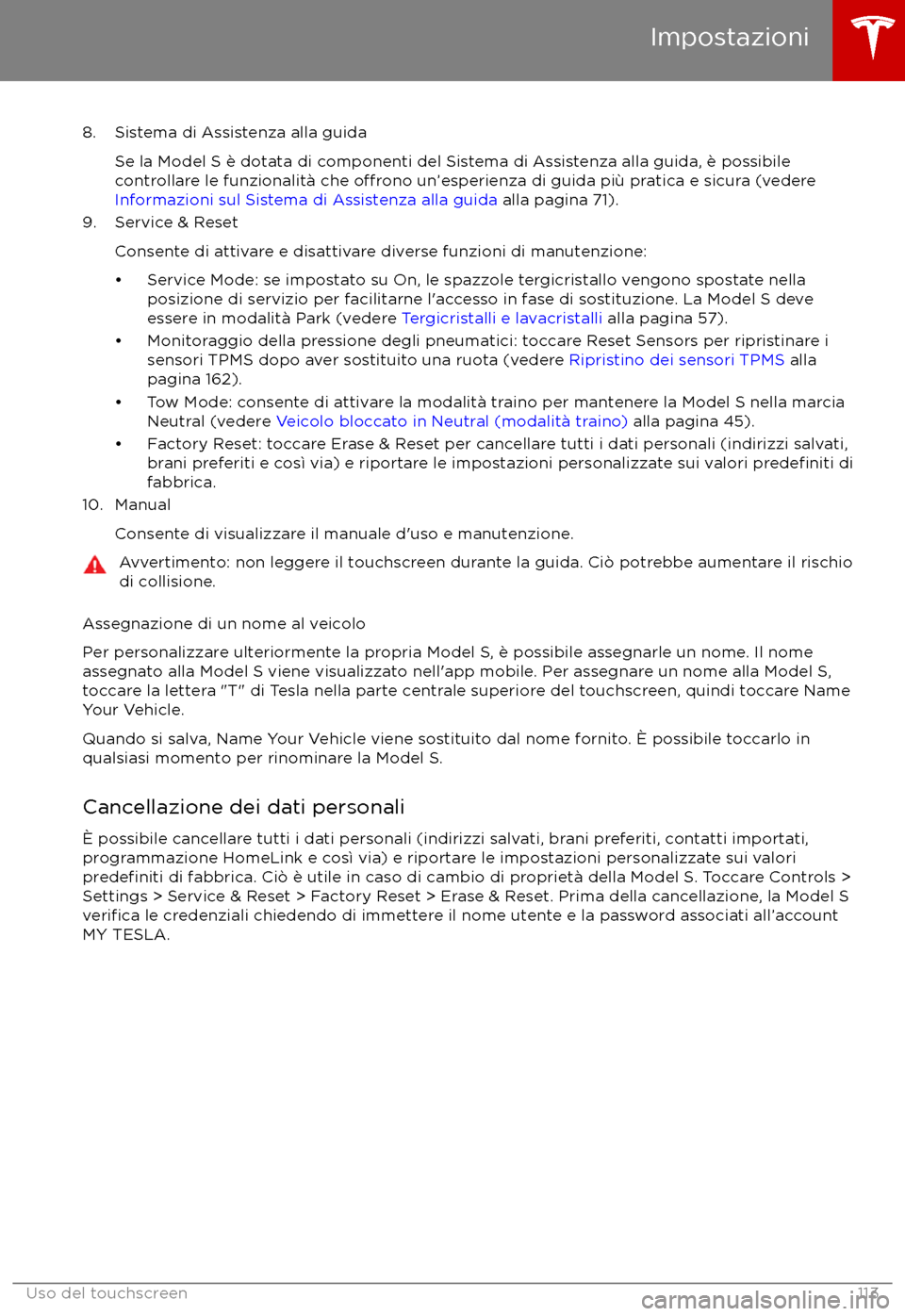 TESLA MODEL S 2017  Manuale del proprietario (in Italian) 8. Sistema di Assistenza alla guidaSe la Model S è dotata di componenti del Sistema di Assistenza alla guida, è possibilecontrollare le funzionalit