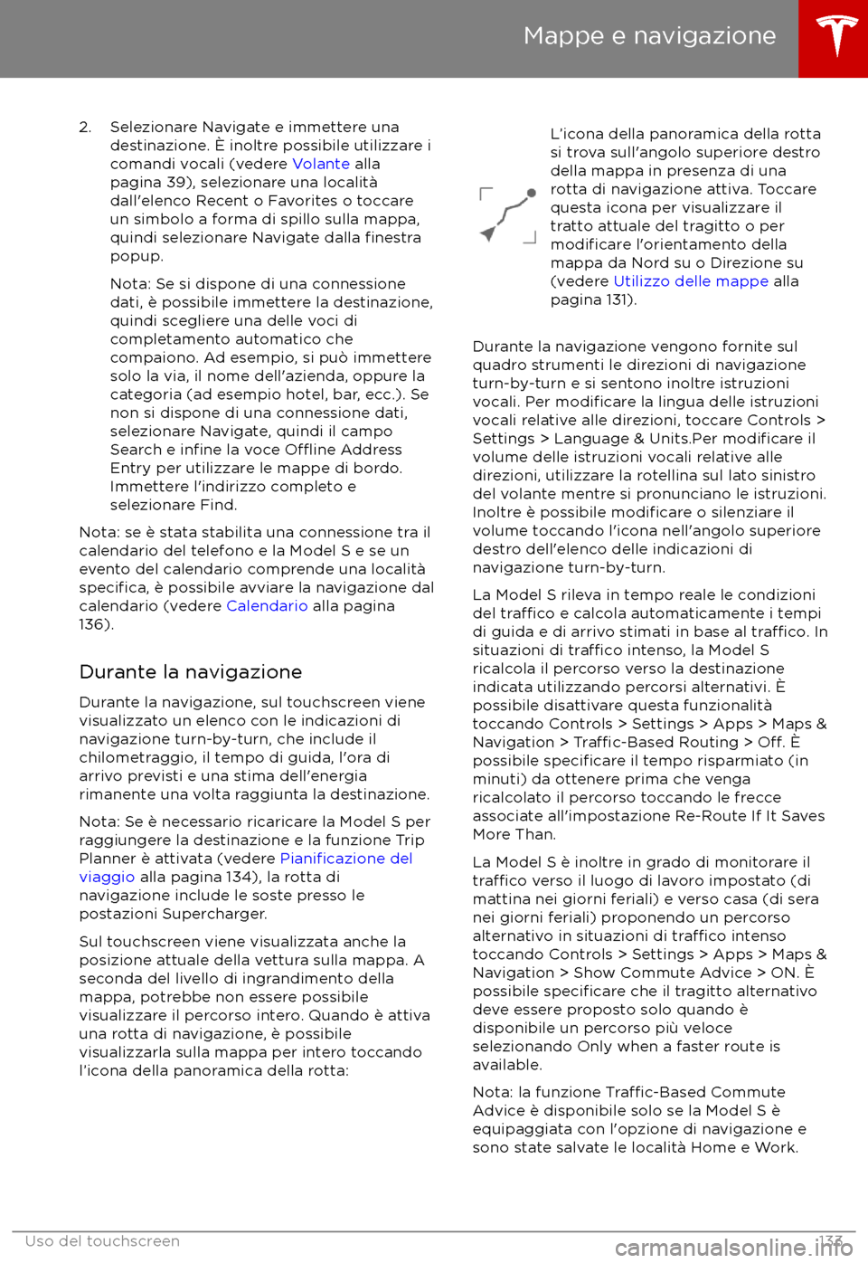 TESLA MODEL S 2017  Manuale del proprietario (in Italian) 2. Selezionare Navigate e immettere unadestinazione. 