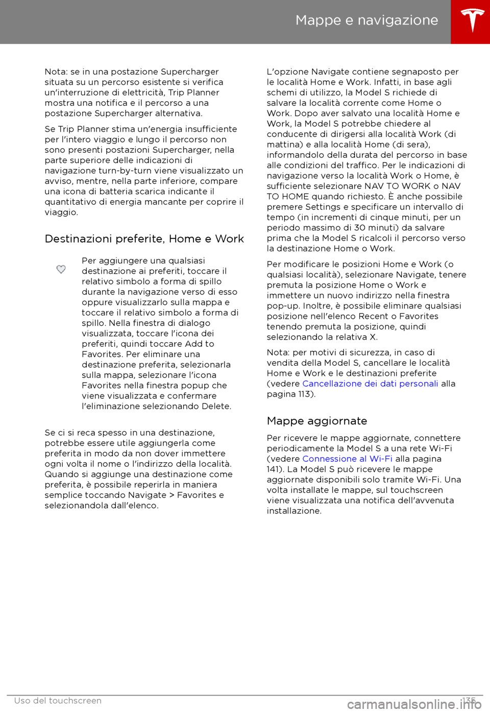 TESLA MODEL S 2017  Manuale del proprietario (in Italian) Nota: se in una postazione Superchargersituata su un percorso esistente si verificaun