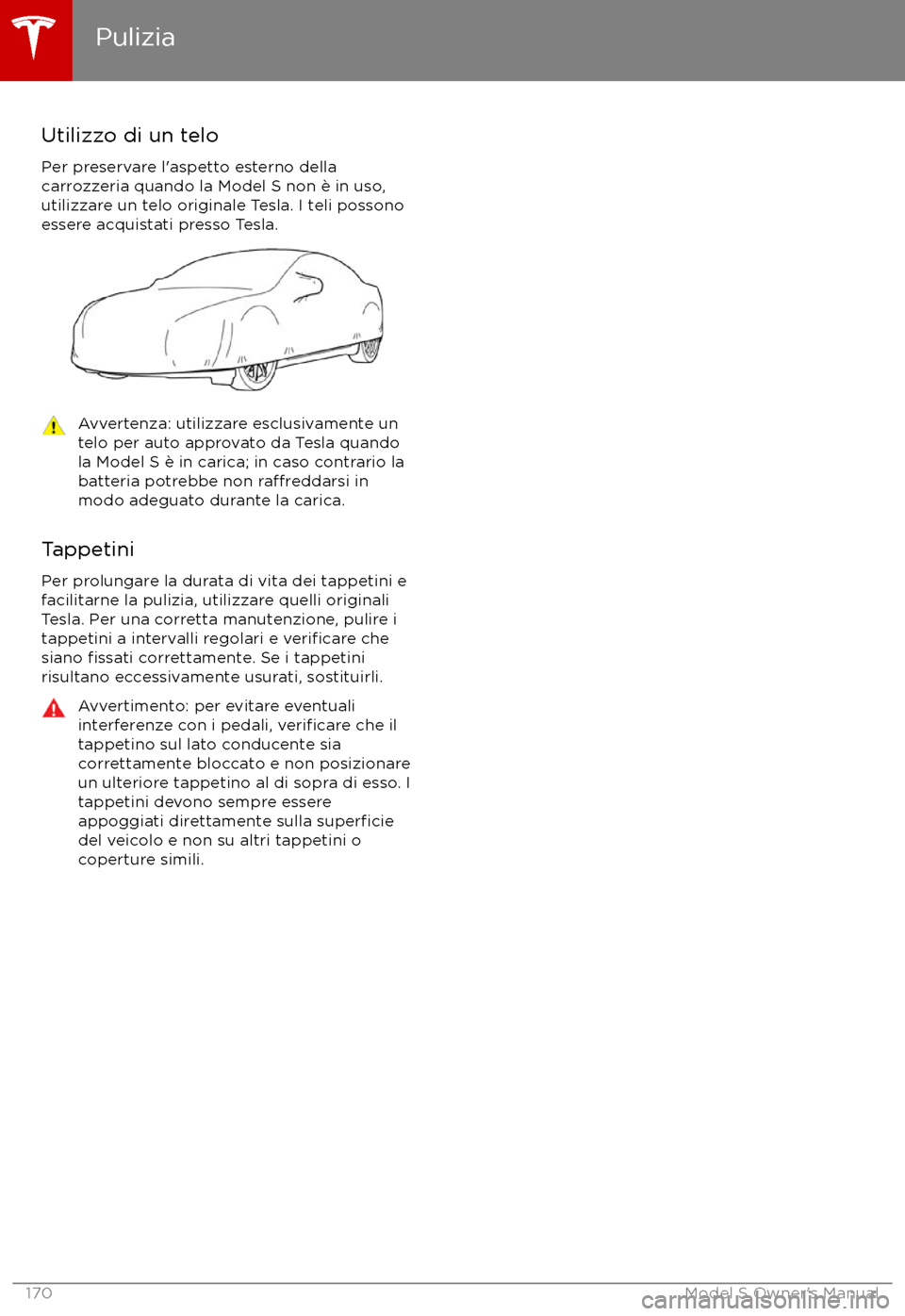 TESLA MODEL S 2017  Manuale del proprietario (in Italian) Utilizzo di un telo
Per preservare l