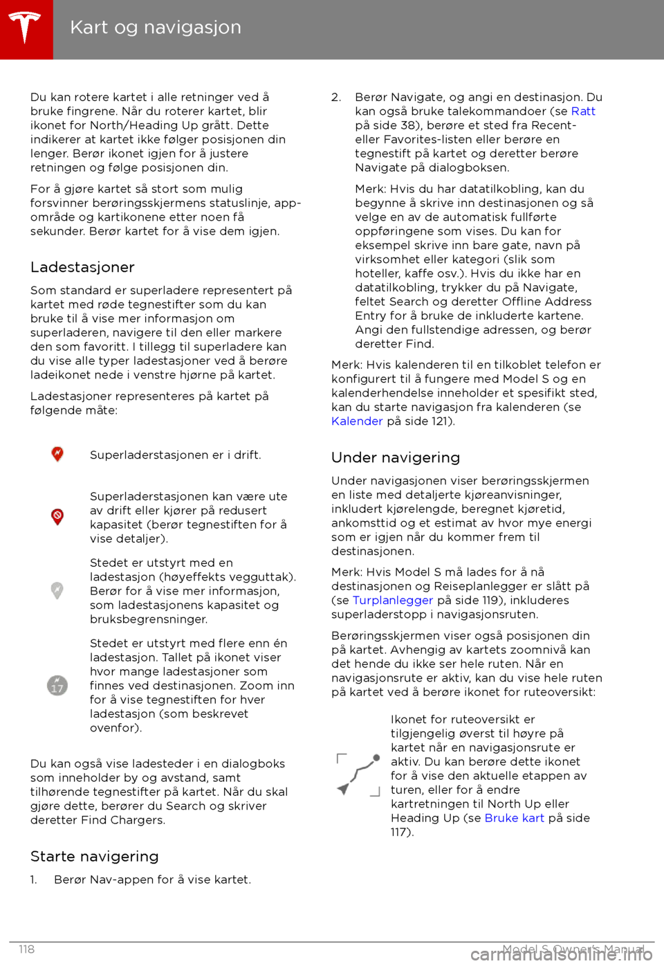 TESLA MODEL S 2017  Brukerhåndbok (in Norwegian) Du kan rotere kartet i alle retninger ved 