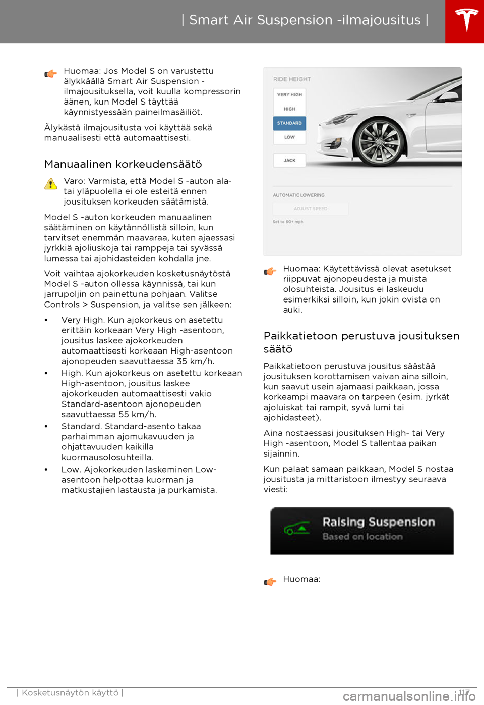 TESLA MODEL S 2017  Omistajan käsikirja (in Finnish) Huomaa: Jos Model S on varustettu
