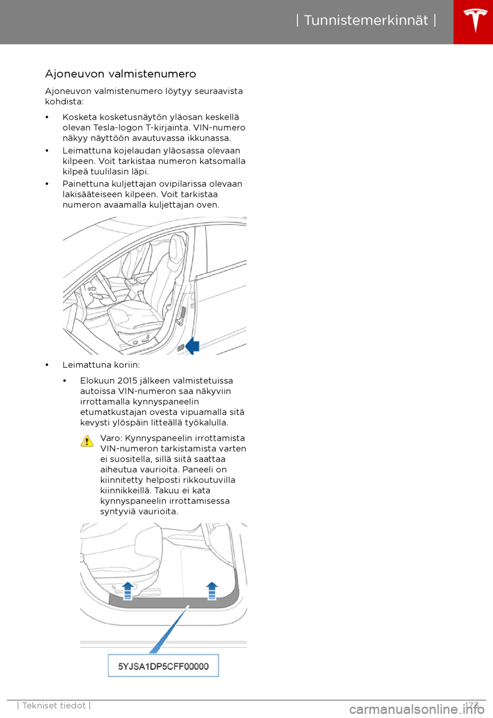TESLA MODEL S 2017  Omistajan käsikirja (in Finnish) Ajoneuvon valmistenumero
Ajoneuvon valmistenumero l