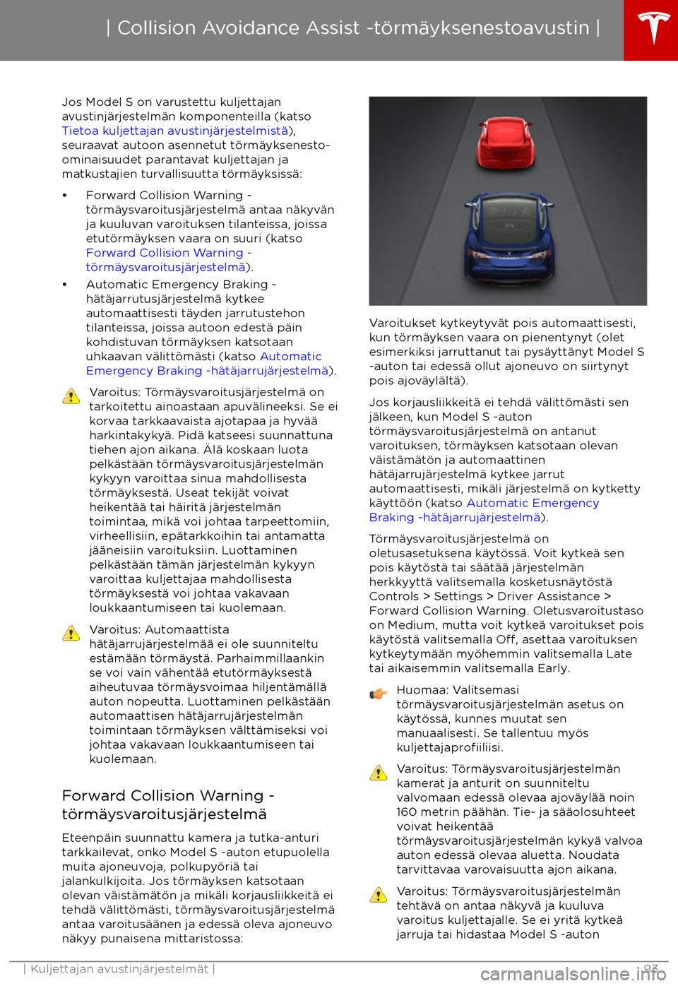 TESLA MODEL S 2017  Omistajan käsikirja (in Finnish) Jos Model S on varustettu kuljettajan
avustinj