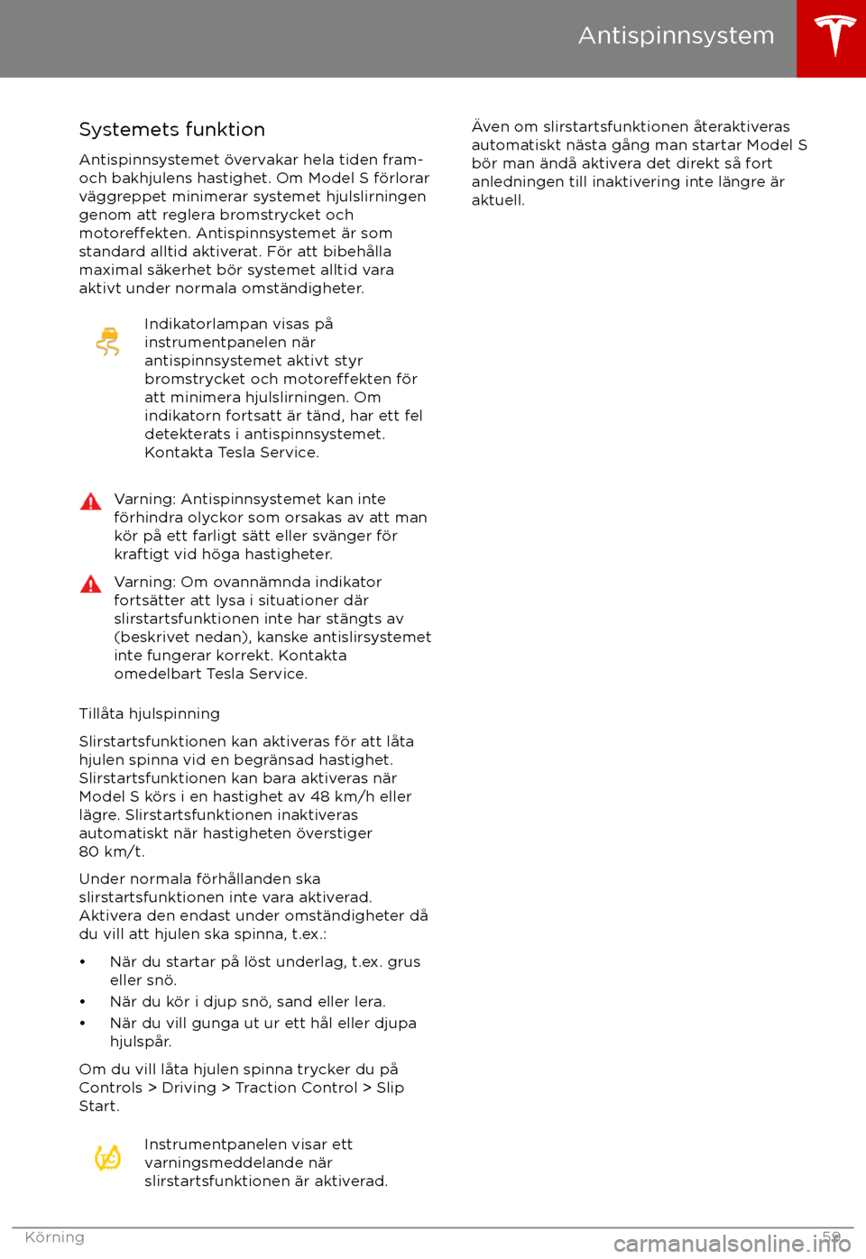 TESLA MODEL S 2017  Ägarmanual (in Swedish)  Systemets funktionAntispinnsystemet 