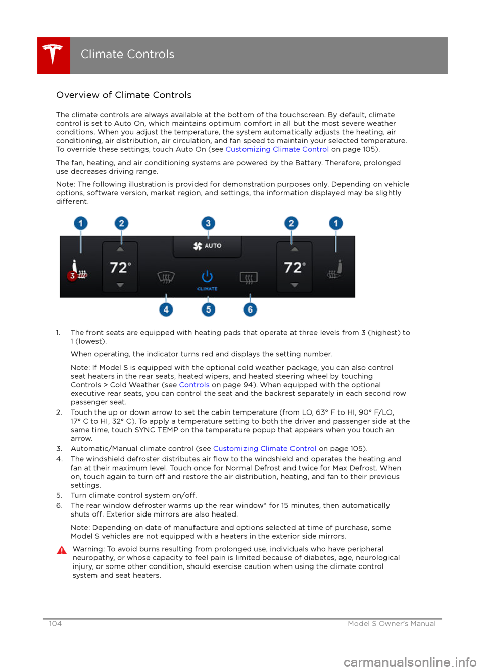 TESLA MODEL S 2016  Owners Manual Overview of Climate Controls
The climate controls are always available at the bottom of the touchscreen. By default, climate control is set to Auto On, which maintains optimum comfort in all but the m