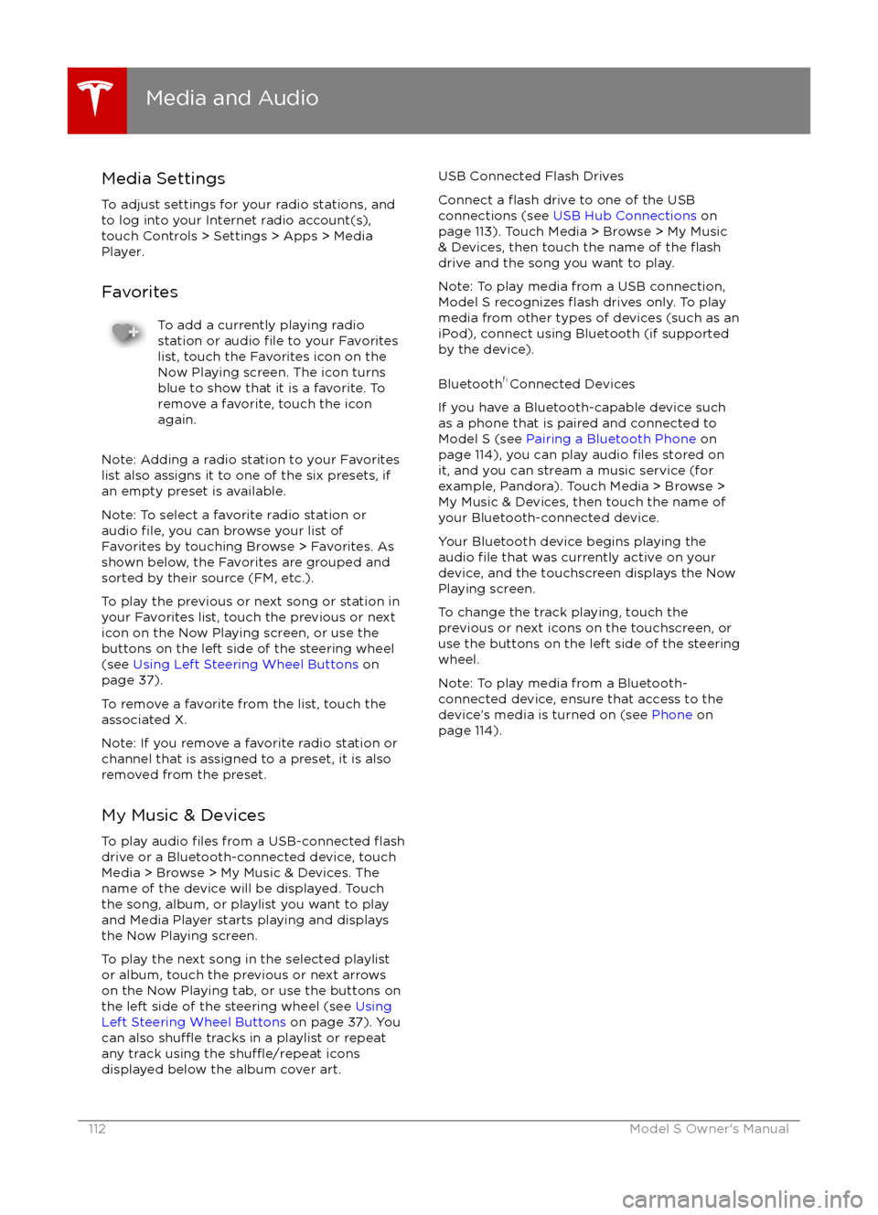 TESLA MODEL S 2016 Owners Manual Media SettingsTo adjust settings for your radio stations, and
to log into your Internet radio account(s),
touch Controls > Settings > Apps > Media
Player.
FavoritesTo add a currently playing radio
sta TESLA MODEL S 2016 Owners Manual Media SettingsTo adjust settings for your radio stations, and
to log into your Internet radio account(s),
touch Controls > Settings > Apps > Media
Player.
FavoritesTo add a currently playing radio
sta
