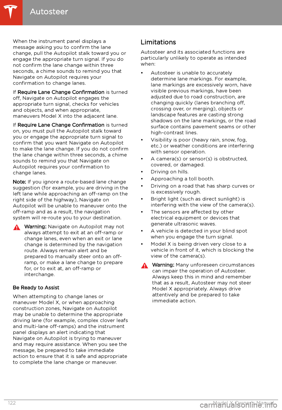TESLA MODEL X 2020 Owners Manual When the instrument panel displays a
message asking you to confirm the lane
change, pull the Autopilot stalk toward you or
engage the appropriate turn signal. If you do
not confirm the lane change TESLA MODEL X 2020 Owners Manual When the instrument panel displays a
message asking you to confirm the lane
change, pull the Autopilot stalk toward you or
engage the appropriate turn signal. If you do
not confirm the lane change