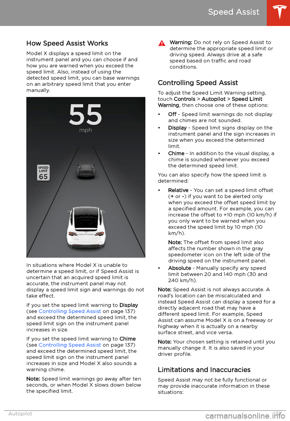 TESLA MODEL X 2020  Owners Manual Speed Assist
How Speed Assist Works
Model X displays a speed limit on the
instrument panel and you can choose if and how you are warned when you exceed the
speed limit. Also, instead of using the dete