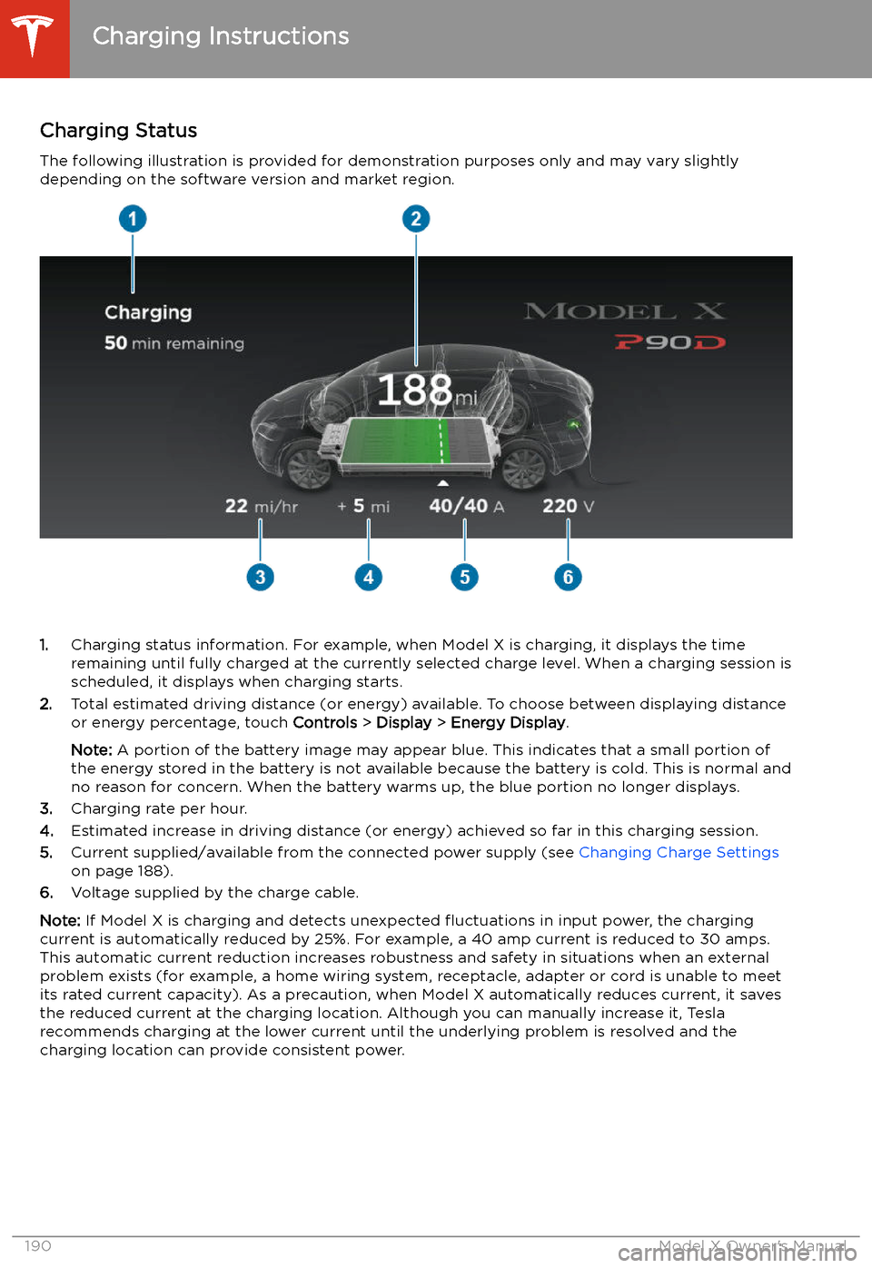TESLA MODEL X 2020 Owners Manual Charging Status
The following illustration is provided for demonstration purposes only and may vary slightly
depending on the software version and market region.
1. Charging status information. For ex TESLA MODEL X 2020 Owners Manual Charging Status
The following illustration is provided for demonstration purposes only and may vary slightly
depending on the software version and market region.
1. Charging status information. For ex