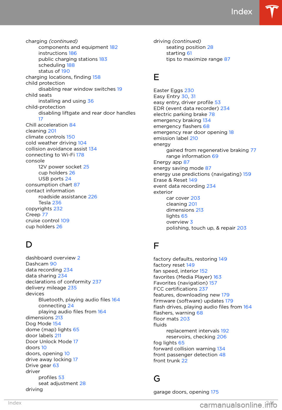 TESLA MODEL X 2020  Owners Manual charging (continued)components and equipment  182
instructions  186
public charging stations  183
scheduling  188
status of  190
charging locations,  finding 158
child protectiondisabling rear window 