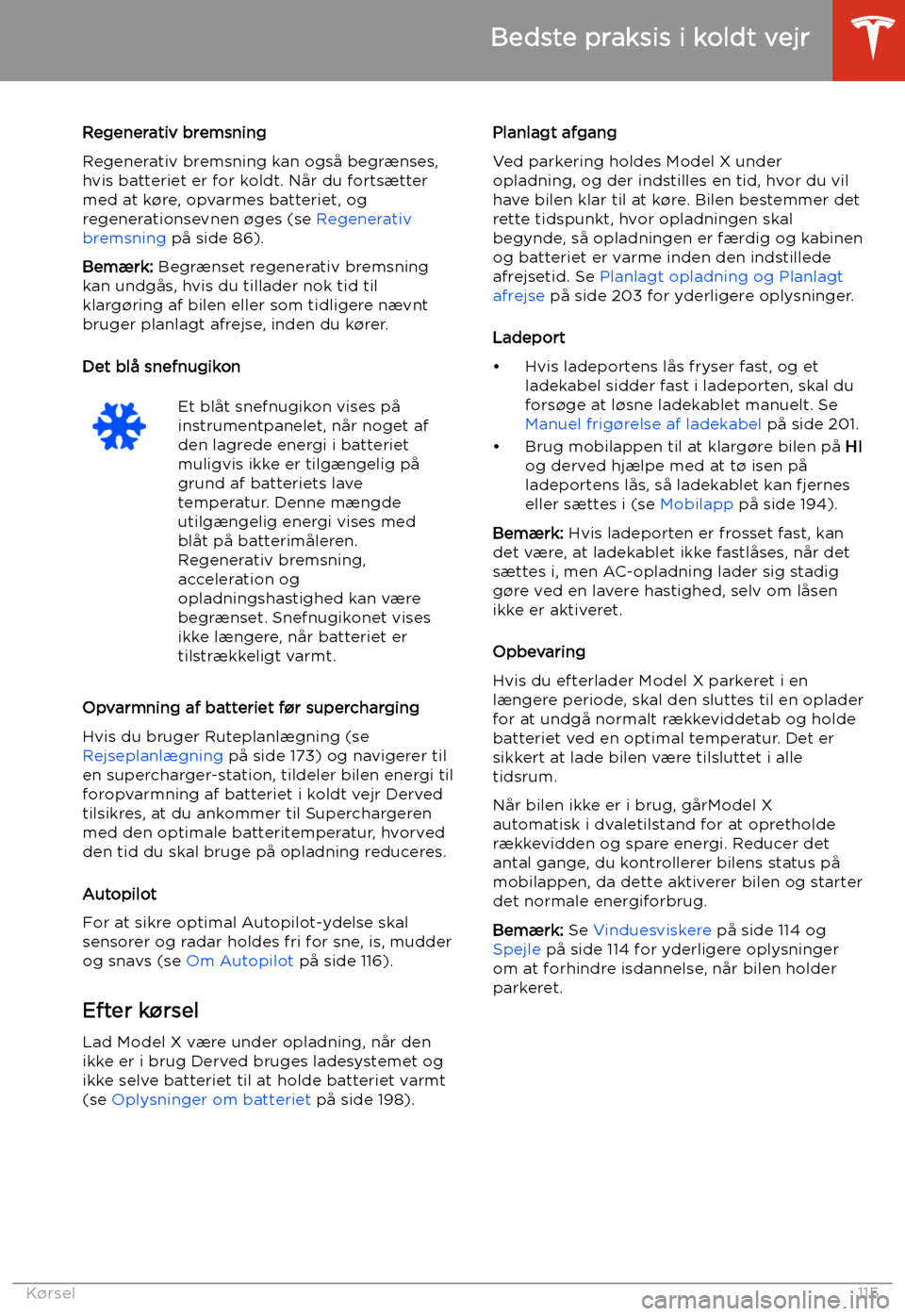 TESLA MODEL X 2020  Instruktionsbog (in Danish) Regenerativ bremsning
Regenerativ bremsning kan ogs