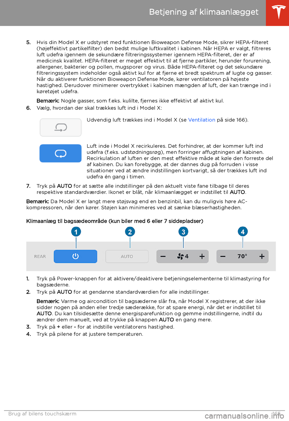 TESLA MODEL X 2020  Instruktionsbog (in Danish) 5.Hvis din Model X er udstyret med funktionen Bioweapon Defense Mode, sikrer  HEPA-