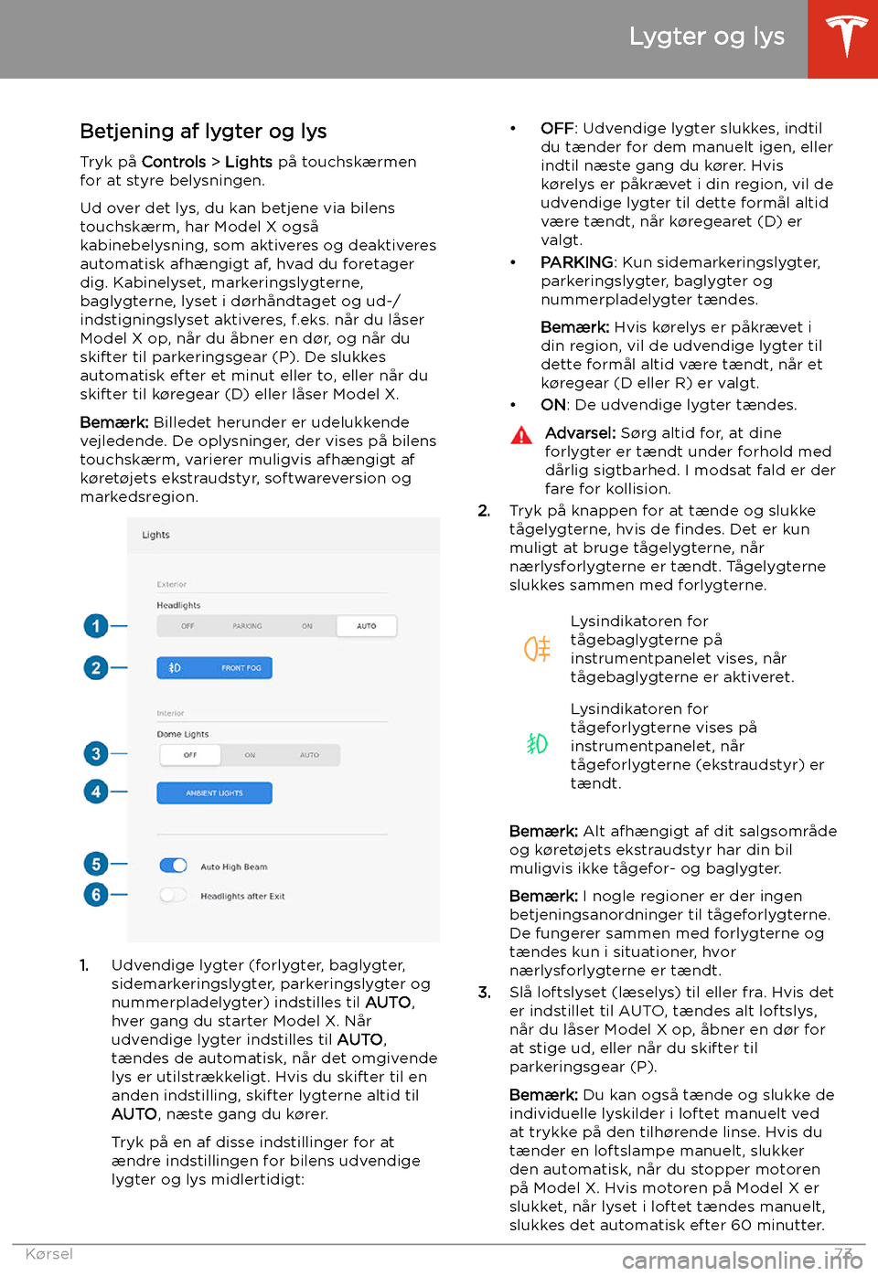 TESLA MODEL X 2020  Instruktionsbog (in Danish) Lygter og lys
Betjening af lygter og lys
Tryk p
