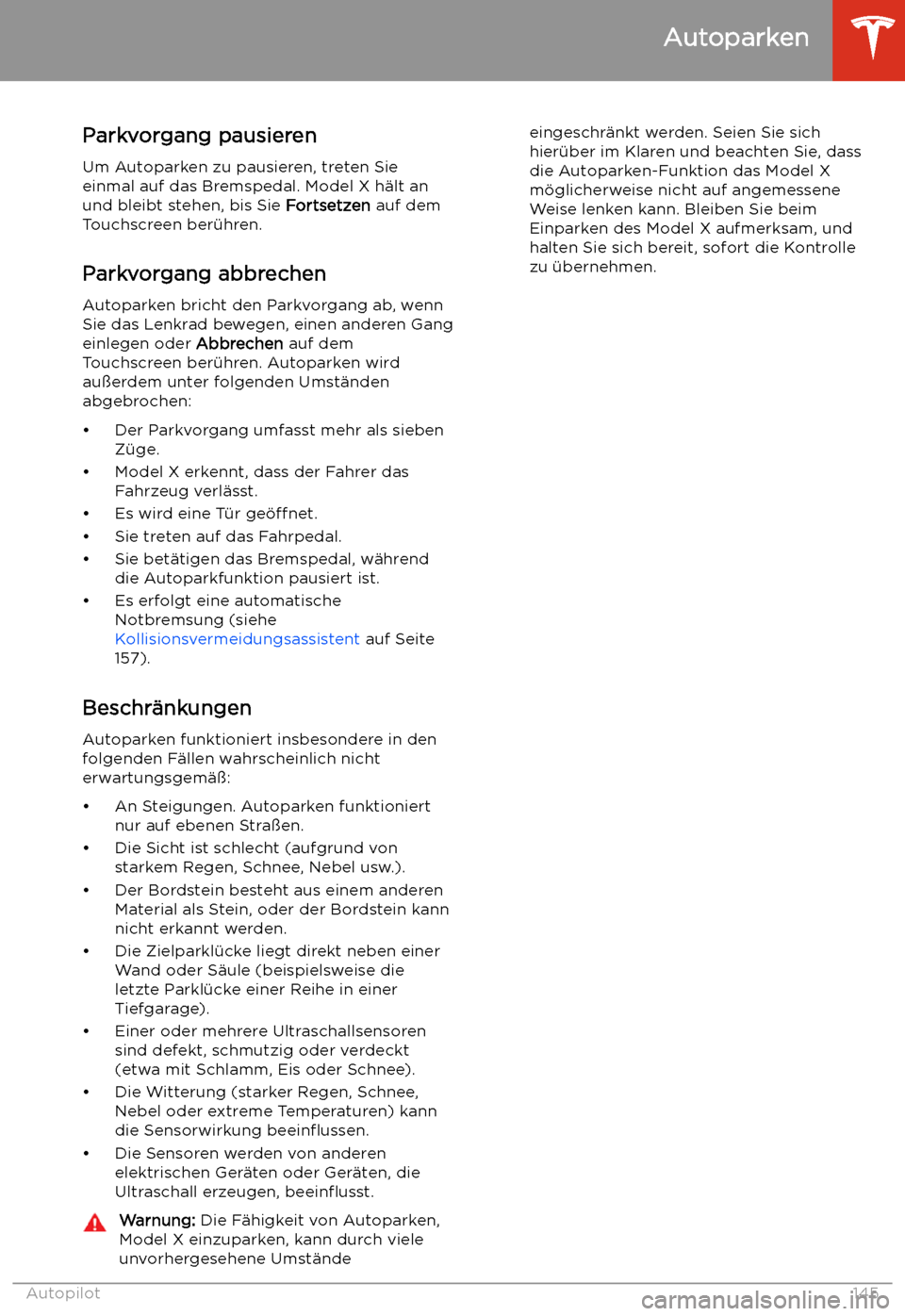TESLA MODEL X 2020  Betriebsanleitung (in German) Parkvorgang pausierenUm Autoparken zu pausieren, treten Sie
einmal auf das Bremspedal. Model X h