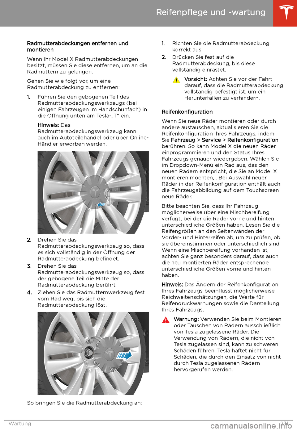 TESLA MODEL X 2020  Betriebsanleitung (in German) Radmutterabdeckungen entfernen und
montieren
Wenn Ihr Model X Radmutterabdeckungen
besitzt, m