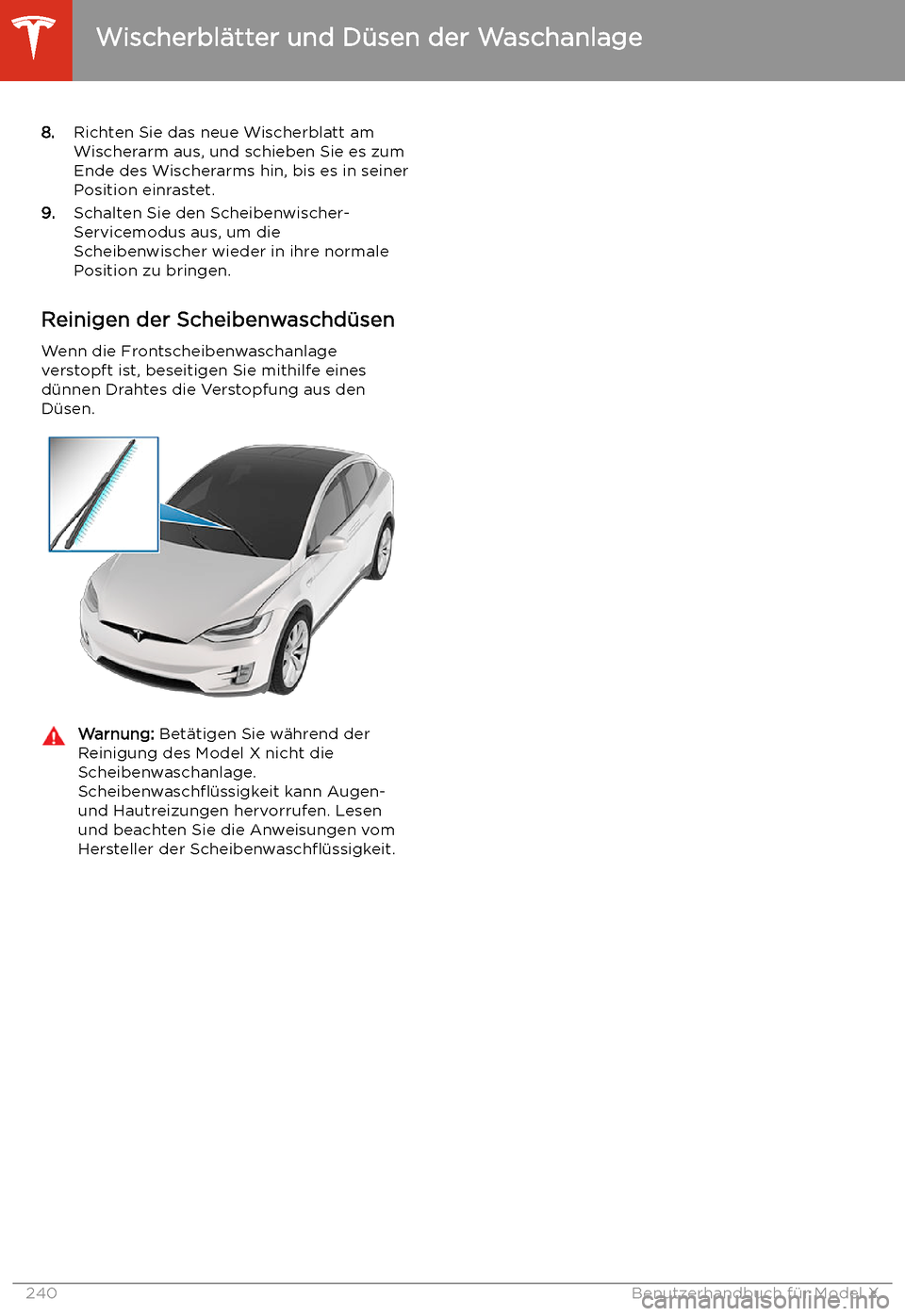 TESLA MODEL X 2020  Betriebsanleitung (in German) 8.Richten Sie das neue Wischerblatt am
Wischerarm aus, und schieben Sie es zum
Ende des Wischerarms hin, bis es in seiner
Position einrastet.
9. Schalten Sie den Scheibenwischer-
Servicemodus aus, um 