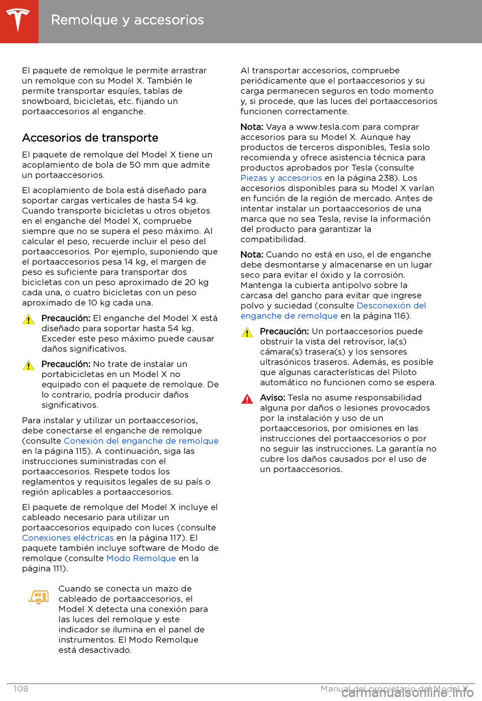 TESLA MODEL X 2020  Manual del propietario (in Spanish) Remolque y accesorios
El paquete de remolque le permite arrastrar
un remolque con su Model X. Tambi