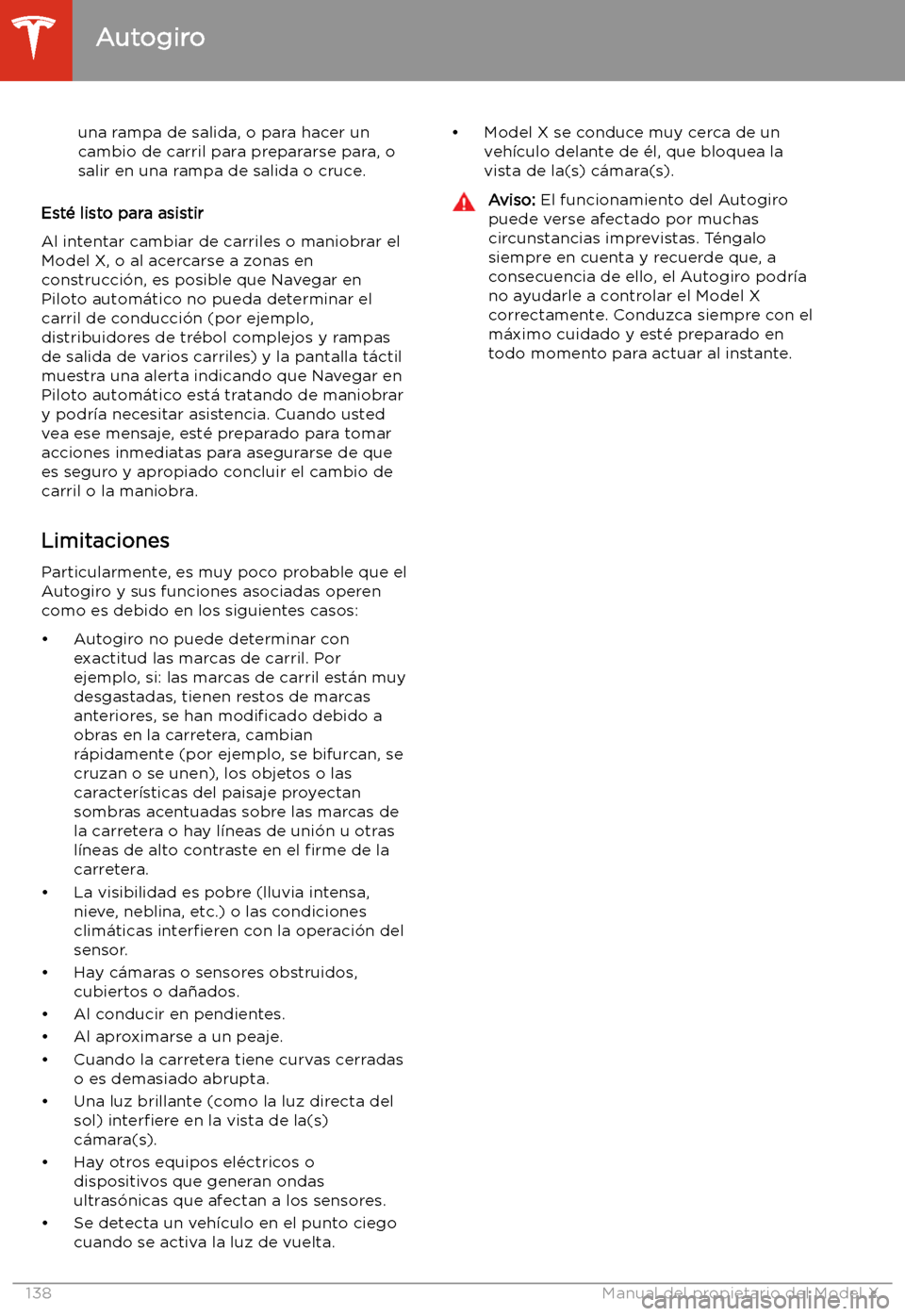 TESLA MODEL X 2020  Manual del propietario (in Spanish) una rampa de salida, o para hacer un
cambio de carril para prepararse para, o
salir en una rampa de salida o cruce.
Est