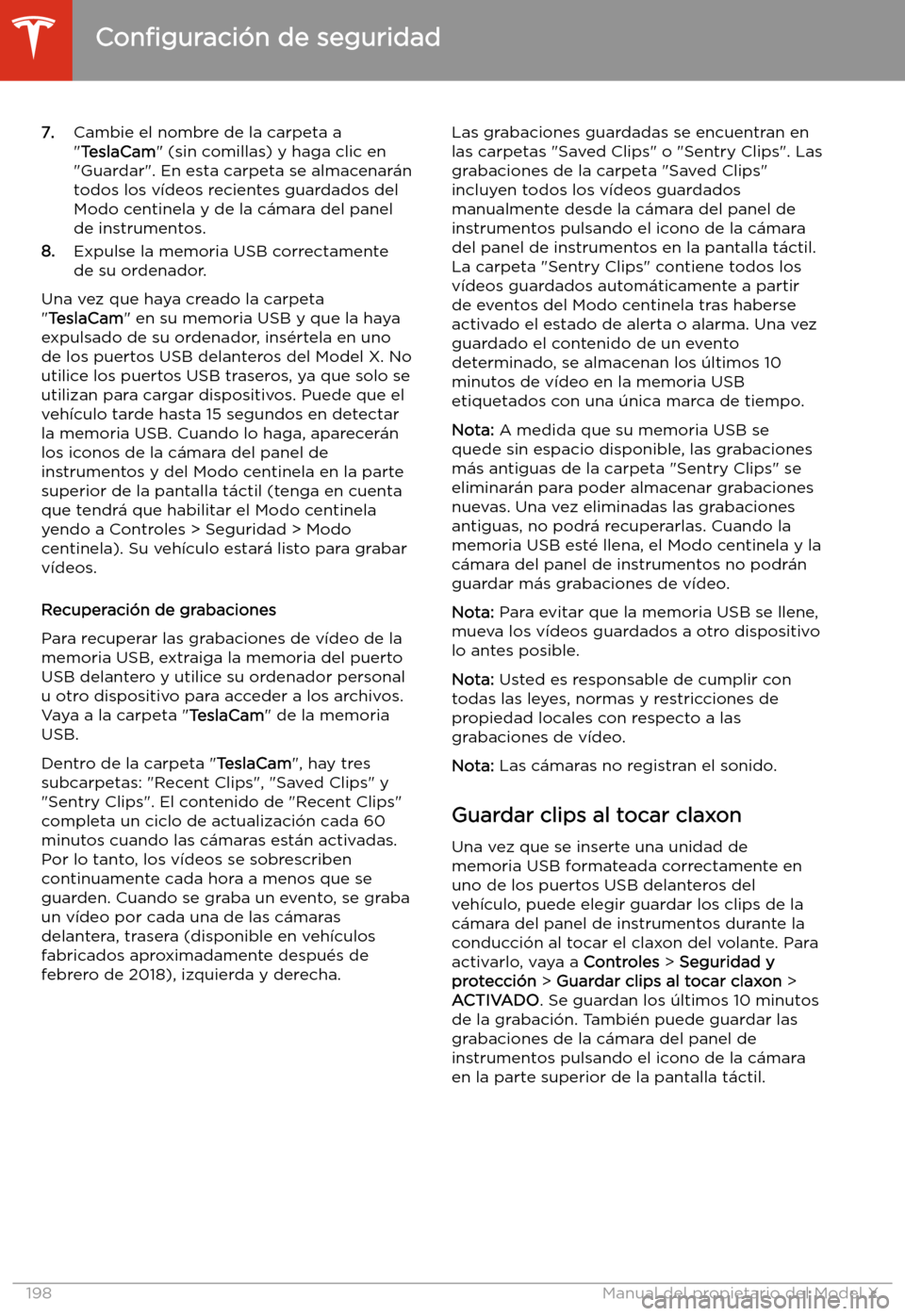 TESLA MODEL X 2020  Manual del propietario (in Spanish) 7.Cambie el nombre de la carpeta a
" TeslaCam " (sin comillas) y haga clic en
"Guardar". En esta carpeta se almacenar