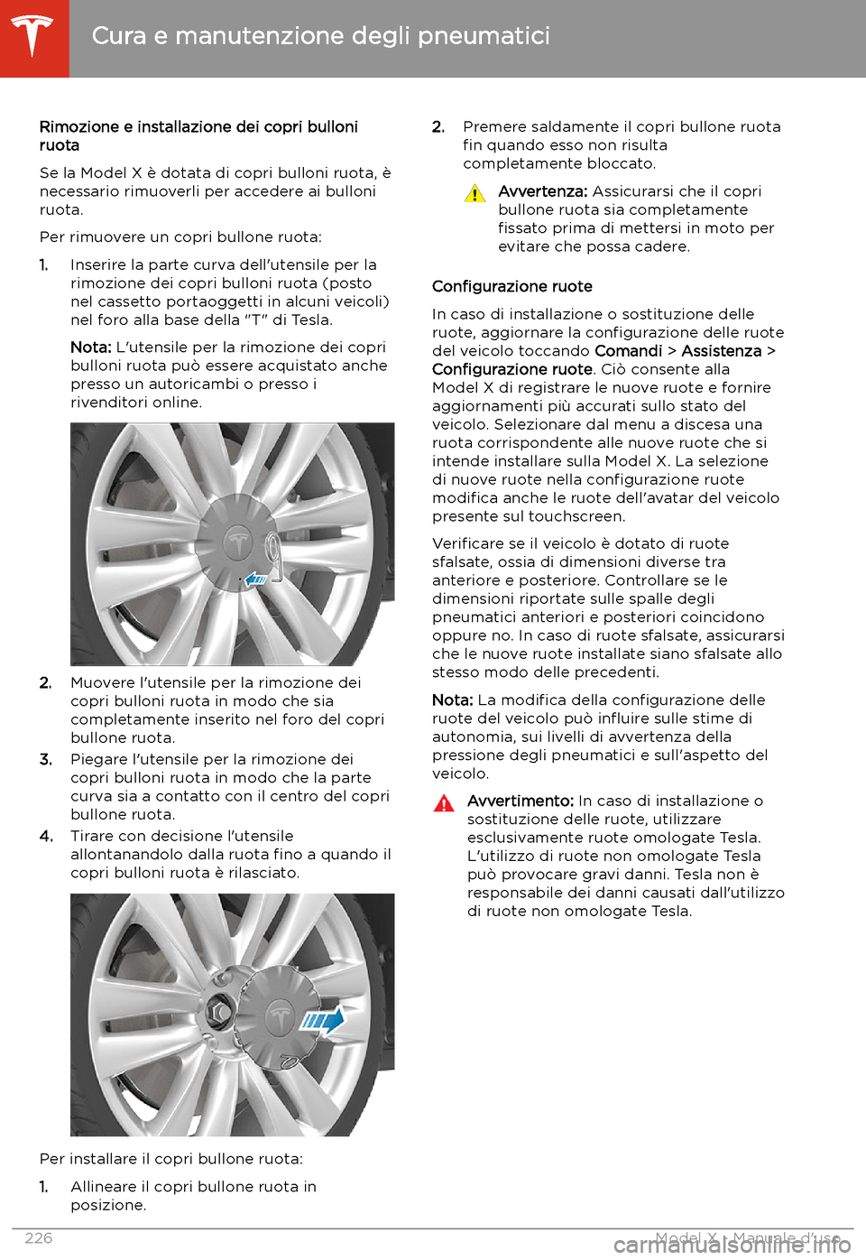 TESLA MODEL X 2020  Manuale del proprietario (in Italian) Rimozione e installazione dei copri bulloniruota
Se la Model X 