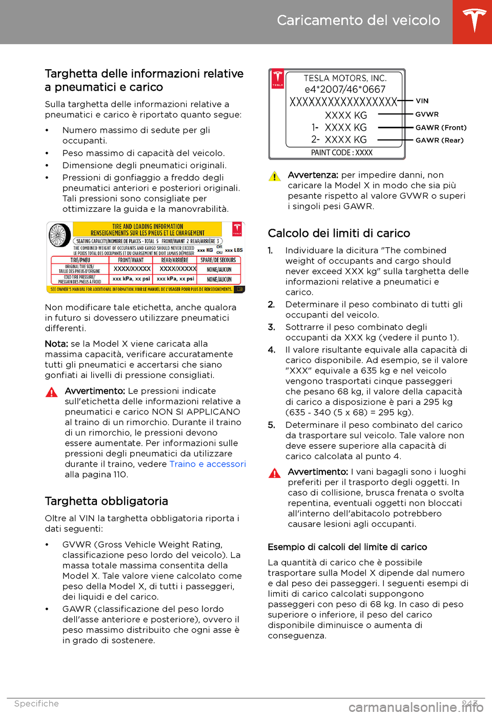 TESLA MODEL X 2020  Manuale del proprietario (in Italian) Targhetta delle informazioni relative
a pneumatici e carico
Sulla targhetta delle informazioni relative a
pneumatici e carico 