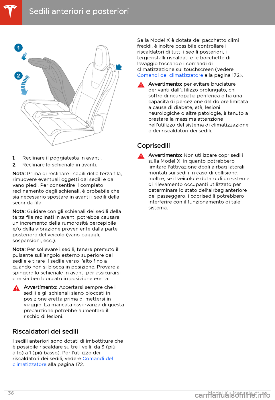 TESLA MODEL X 2020  Manuale del proprietario (in Italian) 1.Reclinare il poggiatesta in avanti.
2. Reclinare lo schienale in avanti.
Nota:  Prima di reclinare i sedili della terza  
