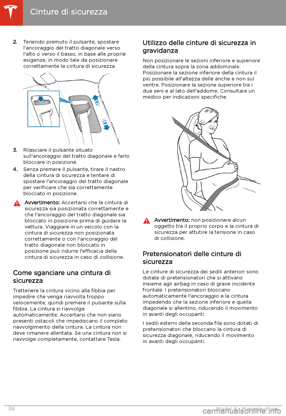 TESLA MODEL X 2020  Manuale del proprietario (in Italian) 2.Tenendo premuto il pulsante, spostare
l